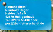 Postanschrift: Reinhold Unger Heidestrae 9 42579 Heiligenhaus Tel. 02056 56430 oder post@bv-hetterscheidt.de